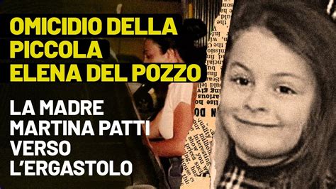 Omicidio Della Piccola Elena Del Pozzo La Madre Martina Patti Verso L