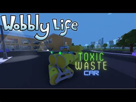 How To Unlock The Toxic Waste Car Wobbly Life Youtube