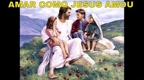 Amar Como Jesus Amou Padre Zezinho Youtube