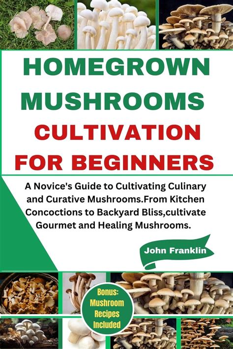 Homegrown Mushrooms Cultivation For Beginners A Novice S Guide To