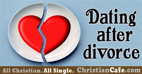 Dating After Divorce What Christians Should Know About Divorce