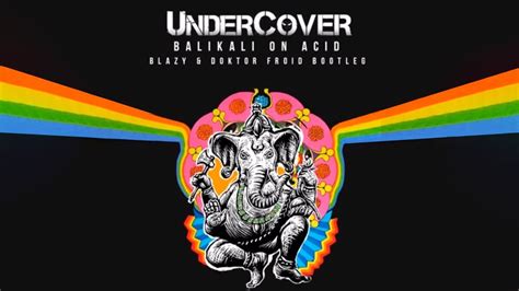 Undercover Balikali On Acid Blazy Doktor Froid Bootleg Youtube