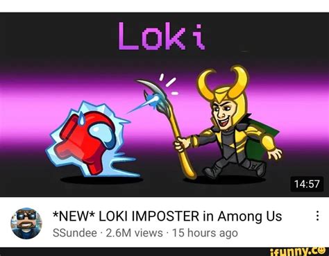 *NEW* LOKI IMPOSTER in Among Us SSundee - 2.6M views 15 hours ago - iFunny