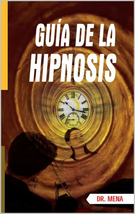 GUÍA DE LA HIPNOSIS Spanish Edition eBook Mena Homero Sánchez