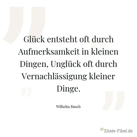 Wilhelm Busch Gl Ck Entsteht Oft Durch Aufmerksamkeit In Kleinen