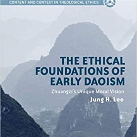 The Ethical Foundations of Early Daoism: Zhuangzi’s Unique Moral Vision ...