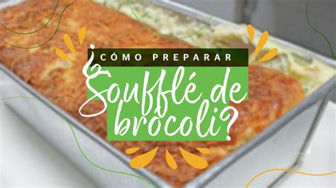 C Mo Preparar Un Delicioso Souffl De Br Coli En Pocos Pasos