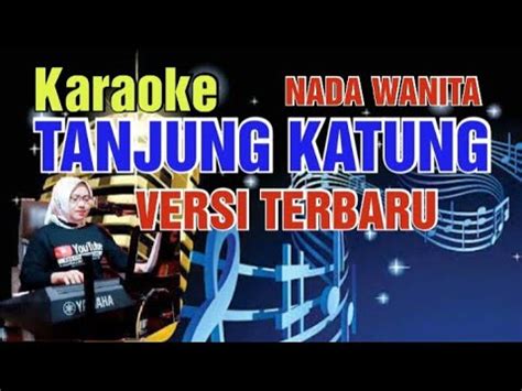 TANJUNG KATUNG KARAOKE NADA WANITA VERSI TERBARU ALAH EMAK