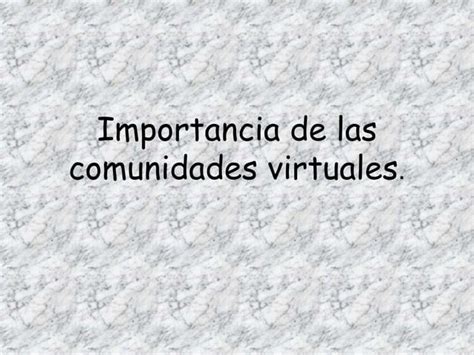 Importancia De Las Comunidades Virtuales Ppt