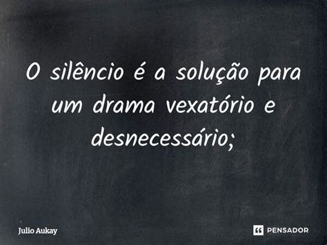 ⁠o Silêncio é A Solução Para Um Julio Aukay Pensador