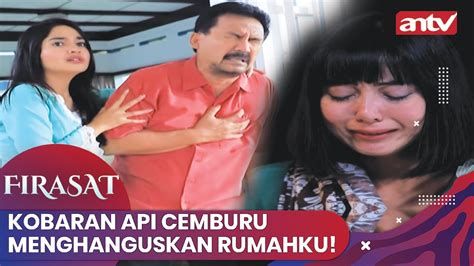 Kobaran Api Cemburu Sukses Menghanguskan Rumahku Firasat Antv Eps