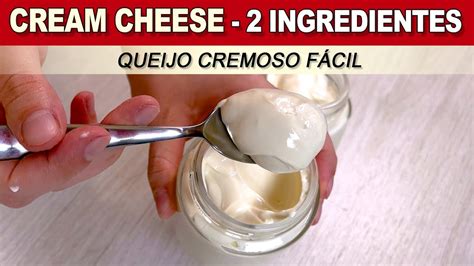 Cream Cheese Com 2 Ingredientes Queijo Cremoso Fácil Barato Rápido E