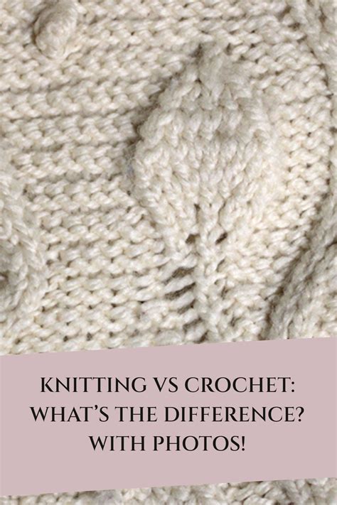 A Look At The Differences Between Knitting And Crocheting Including