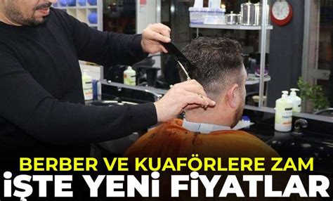 Neg L De Berber Ve Kuaf R Fiyatlar Na Zam Yeni Tarife Belli Oldu