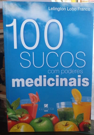 Livro O Poder Medicinal Dos Sucos E Shakes Mercadolivre 📦