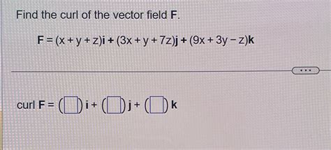 Solved Find the curl of the vector field F. | Chegg.com