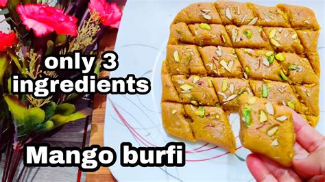 Mango Burfiaam Ki Burfimango Burfi Recipe 3 Ingredients Sweet How