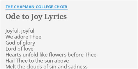 "ODE TO JOY" LYRICS by THE CHAPMAN COLLEGE CHOIR: Joyful, joyful We adore...