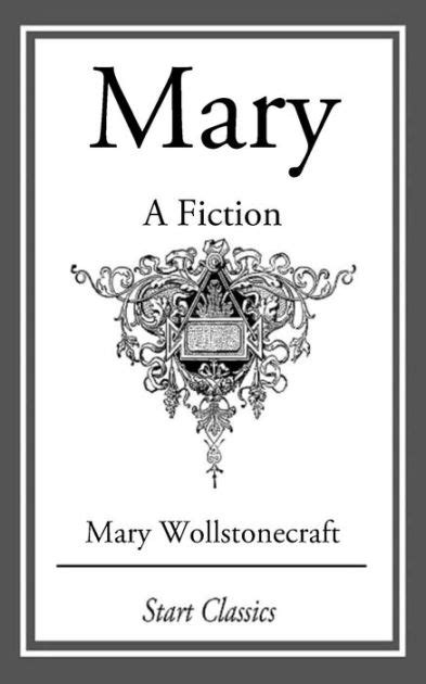 Mary A Fiction By Mary Wollstonecraft Nook Book Ebook Barnes And Noble®