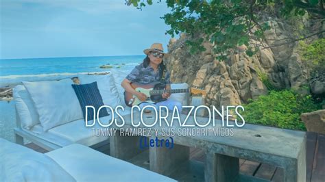 Dos Corazones Tommy Ram Rez Y Sus Sonorritmicos Video Lyric Youtube