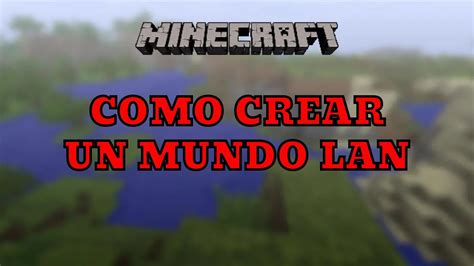 Como Crear Un Mundo Lan En Minecraft 2022 Youtube