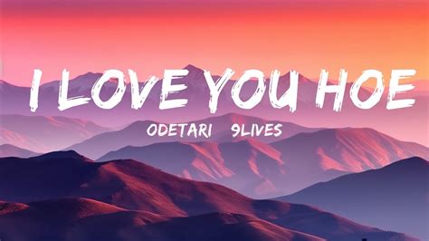 1 Hour Version Odetari And 9lives I Love You Hoe Lyrics Sahil