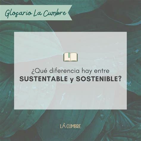 Diferencia Entre Sustentable Y Sostenible