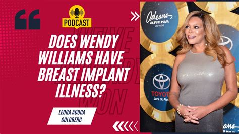 Is Breast Implant Illness Making Wendy Williams Sick Youtube