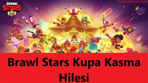 Brawl Stars Kupa Kasma Hilesi Webhaberim