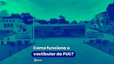 Como Funciona O Vestibular Da Puc Provas Datas E Como Se Inscrever