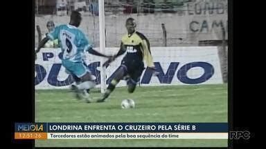 Meio Dia Paraná Londrina Londrina enfrenta o Cruzeiro pela série B