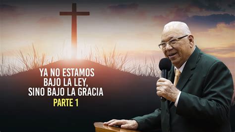 Rev Rodolfo González Cruz Ya no estamos bajo La Ley sino bajo La