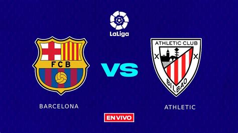 Barcelona Vs Athletic Bilbao En Vivo Laliga Jornada