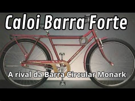 A Caloi Barra Forte A Rival Da Monark Barra Circular YouTube