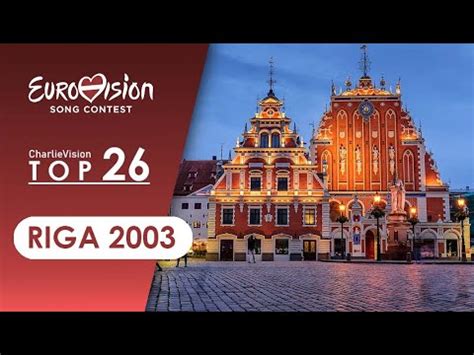 EUROVISION SONG CONTEST Riga 2003 My Top 26 YouTube