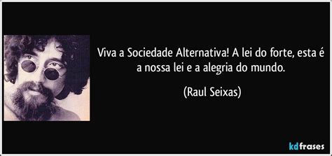 Viva A Sociedade Alternativa A Lei Do Forte Esta A Nossa