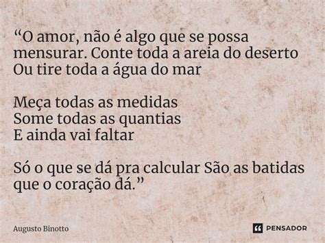 O Amor Não é Algo Que Se Possa Augusto Binotto Pensador