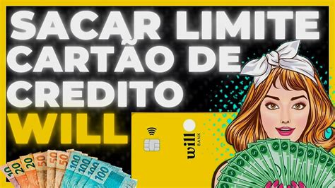 Como Sacar Limite Do Cartao De Credito Will Como Sacar O Dinheiro Do