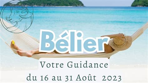 Signe du Bélier Votre semaine du 16 au 31Août 2023 Clarté et