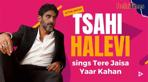 Watch: Actor-singer Tsahi Halevi sings Tere Jaisa Yaar Kahan