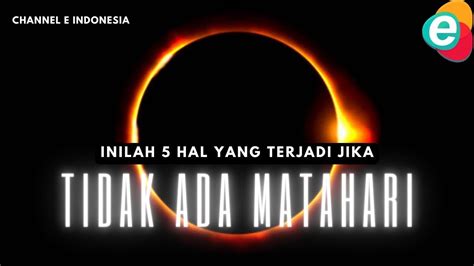 Apa Jadinya Jika Matahari Tidak Menerangi Bumi Youtube