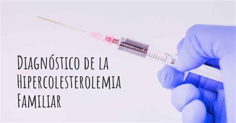 ¿cómo Se Diagnostica La Hipercolesterolemia Familiar