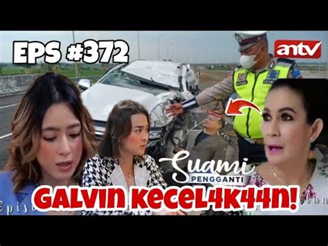 Galvin Kecel K N Episode Suami Pengganti Antv Hari Ini Youtube