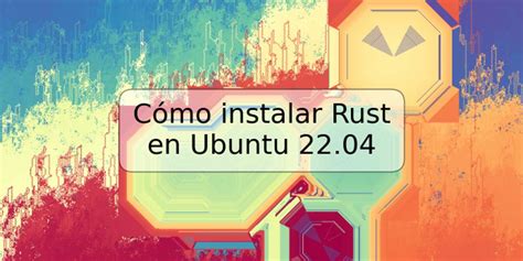 C Mo Instalar Rust En Ubuntu Trspos