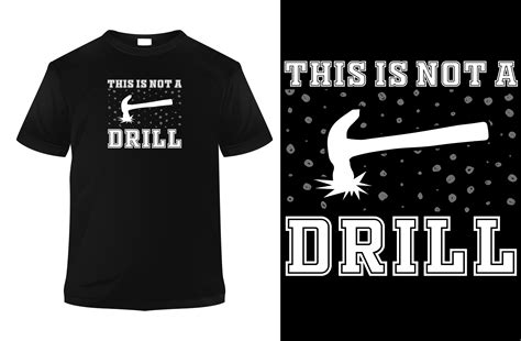 This Is Not A Drill T Shirt Design Graphic By Style Echo Creative Fabrica