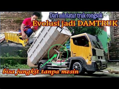 Evolusi Miniatur Truk Rongsok Jadi Damtruk Bisa Jungkit Kembali