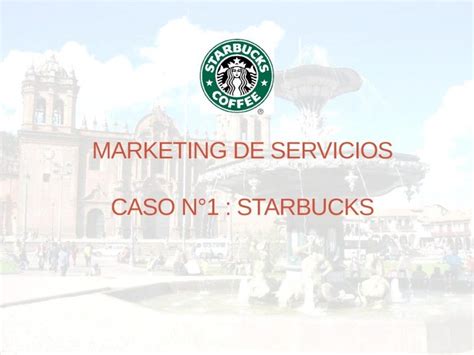 PPTX Caso Starbucks DOKUMEN TIPS