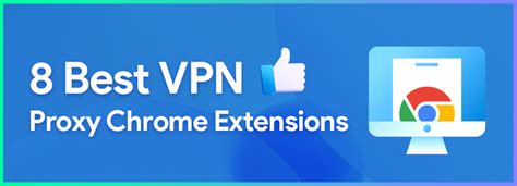 8 Best Chrome VPN Proxy Extensions In 2023