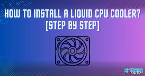 How To Install A Liquid CPU Cooler? [Step By Step] - Tech4Gamers