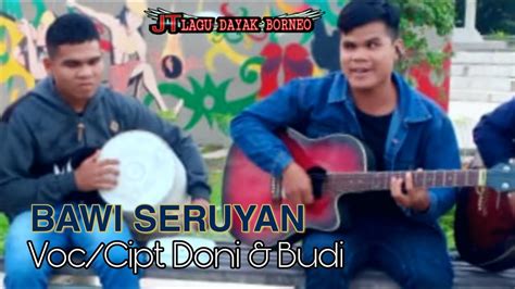 LAGU DAYAK TERBARU BAWI SERUYAN Voc DONI Dan BUDI OFFICIAL